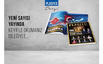 PLASFED Dergi, Aralık Sayısıyla Sanayinin Yol Haritasını Çizdi